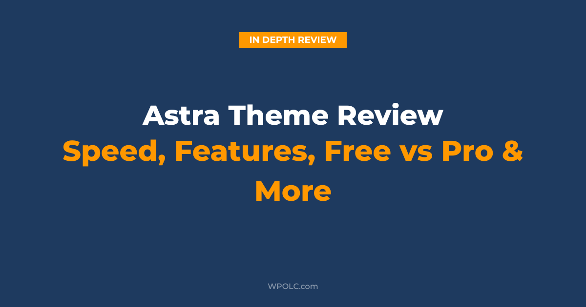 Astra theme review covering speed features pricing and free vs pro comparison